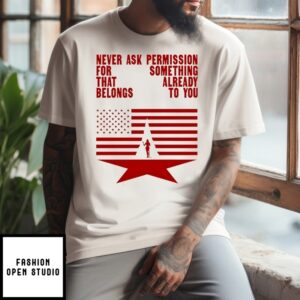 Beyonce Never Ask Permission For Something That Already Belongs To Do T-Shirt