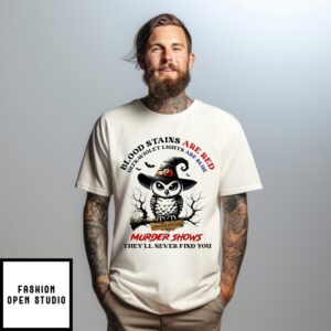 Blood Stains Are Red Ultraviolet Lights Are Blue I Watch Enough Murder Shows They’Ll Never Find You T-Shirt