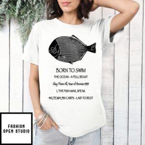 Born To Swim The Ocean-A Fell Beast Slay Them All, Year Of Bronze 1989 I, The Fish-Man, Speak 410,757,864,530 Carps-Laid To Rest T-Shirt