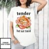 Bunny Tender But Not Timid T-Shirt