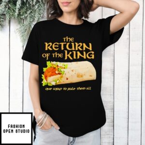 Burrito The Return Of The King One Wrap To Rule Them All T-Shirt