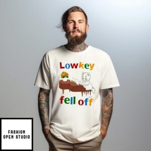 Cat Lowkey Fell Off T-Shirt