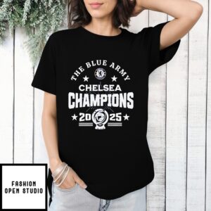 Chelsea Fc The Blue Army Champions 2025 Fifa Club World Cup T-Shirt