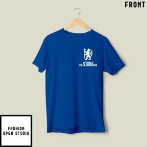 Chelsea First Europe Now The World Champions T-Shirt