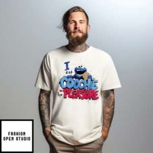 Cookie Monster I Eat Coochie For Pleasure T-Shirt