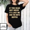 Dave Parker If You Hear Any Noise It’S Just Me And The Boys Boppin T-Shirt