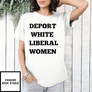 Deport White Liberal Women T-Shirt