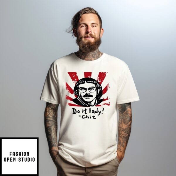 Do It Lady Chit Humor Sarcasm T-Shirt