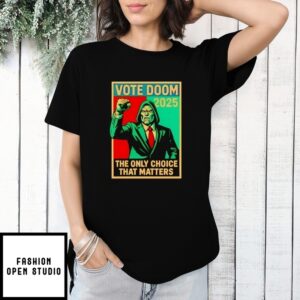 Dr Doom Vote Doom The Only Choice That Matters 2025 T-Shirt