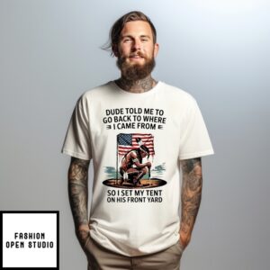 Dude Told Me To Go Back To Where Navite America T-Shirt