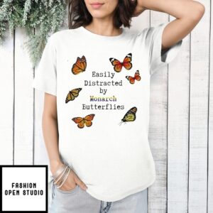 Easily Distracted By Monarch Butterflies T-Shirt
