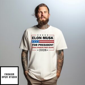 Elon Musk For President Make Speech Free Again 2028 T-Shirt