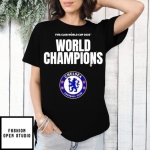 Fifa Club World Cup 2025 World Champions Are Chelsea Fc T-Shirt