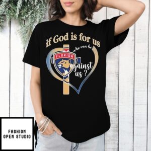 Florida Panthers If God Is For Us Who Can Be Against Us Heart T-Shirt