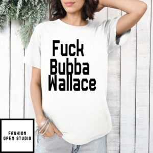 Fuck Bubba Wallace 2025 T-Shirt