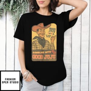 Gambling With Good Jujus T-Shirt
