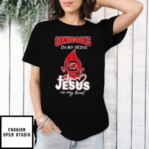 Gamecocks In My Veins Jesus In My Heart T-Shirt