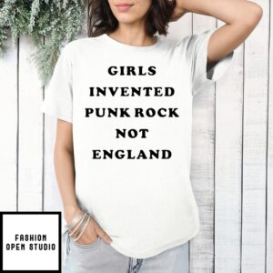 Girls Invented Punk Rock Not England T-Shirt