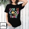 God Is Good All The Time T-Shirt