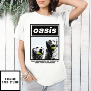 Golden Tennis Oasis Today Is Gonna Be The Day That They’Re Gonna Throw It Back To You T-Shirt