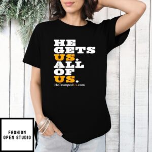 He Gets Us All Of Us He Trumped Us Com T-Shirt