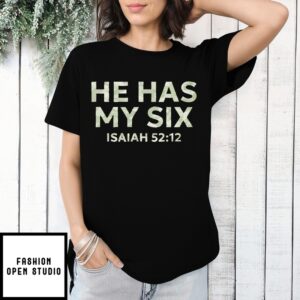 He Has My Six Isaiah 52 12 T-Shirt