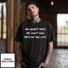 He Wasn’T Shot He Didn’T Win He’S On The List T-Shirt