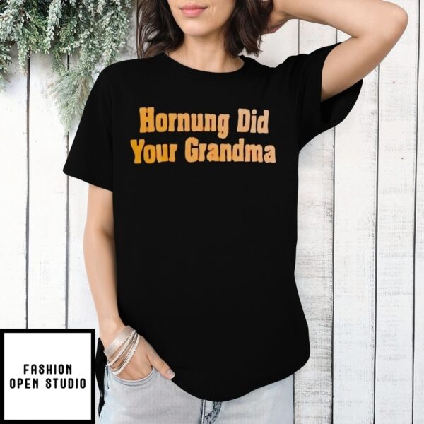 Hornung Did Your Grandma T-Shirt
