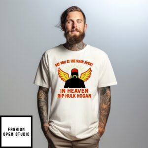 Hulk Hogan Angel Tribute See You At The Main Event In Heaven T-Shirt