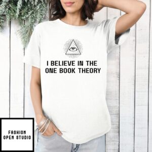 I Believe In The One Book Theory T-Shirt