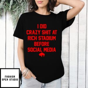 I Did Crazy T-Shirt At Rich Stadium Before Social Media Buffalo Bills T-Shirt