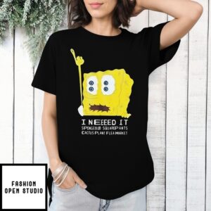 I Don’T Need It Spongebob Cactus Plant Flea Market T-Shirt