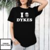 I Face Dykes T-Shirt