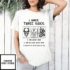 I Have Three Sides The Quiet Side The Fun And Crazy Side T-Shirt