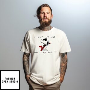 I Know My Age And I Act Like It Snoopy T-Shirt