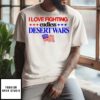 I Love Fighting Endless Desert Wars Usa Flag T-Shirt