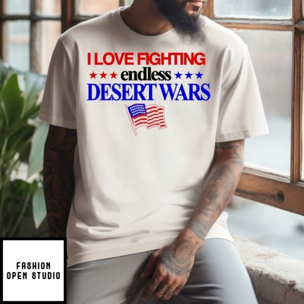 I Love Fighting Endless Desert Wars Usa Flag T-Shirt