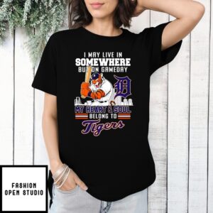 I May Live In Somewhere But On Gameday My Heart And Sold Tigers T-Shirt