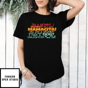 I’M A Mommy Mommy I’M A Mom Mamacita T-Shirt