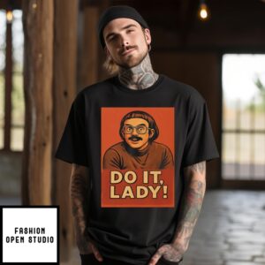 Jay Renshaw Do It Lady Tiktok Trend T-Shirt