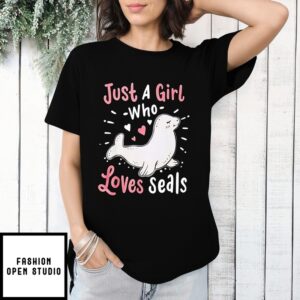 Just A Girl Who Loves Seals T-Shirt