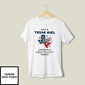 Just A Texas Girl Living In A Kentucky World T-Shirt