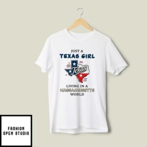 Just A Texas Girl Living In A Massachusetts World T-Shirt