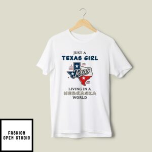 Just A Texas Girl Living In A Nebraska World T-Shirt