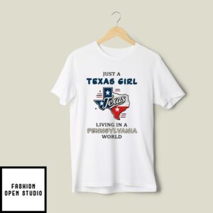Just A Texas Girl Living In A Pennsylvania World T-Shirt