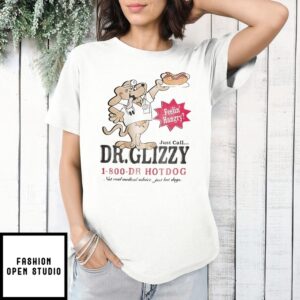 Just Call Dr Glizzy 1 800 Dr Hotdog T-Shirt