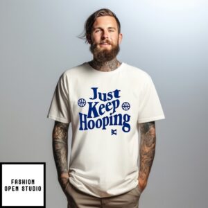 Just Keep Hooping Basketball T-Shirt