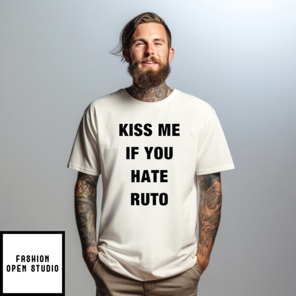 Kiss Me If You Hate Ruto Shirt