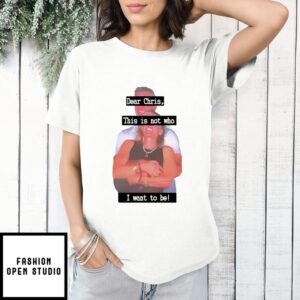 Kristin Cabot And Andy Byron Coldplay Concert Dear Chris This Is Not Who I Wnat To Be T-Shirt