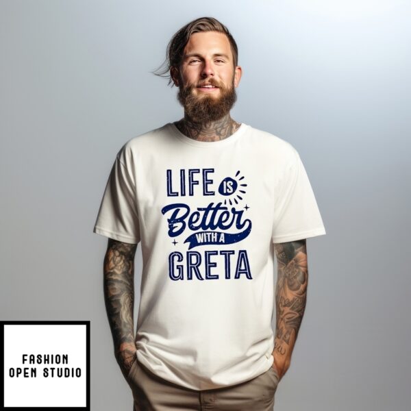 Life Is Better With A Great T-Shirt